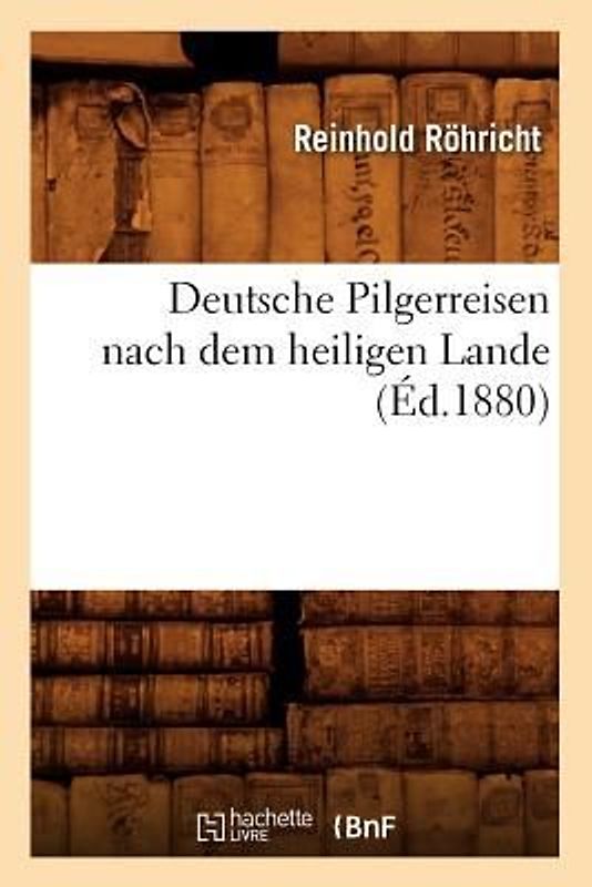 Deutsche Pilgerreisen Nach Dem Heiligen Lande (Éd.1880)