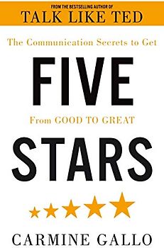 Five Stars: The Communication Secrets to Get From Good to Great