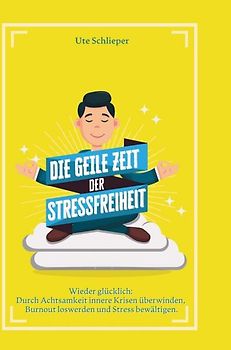Die geile Zeit der Stressfreiheit