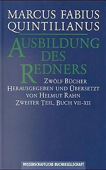 Ausbildung des Redners /institutionis oratoriae libri XII.