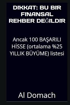 DIKKAT: BU BİR FİNANSAL REHBER DEĞİLDİR: Ancak 100 BAŞARILI HİSSE (ortalama %25 YILLIK BÜYÜME) listesi (JUST a LIST of succesful STOCKS)