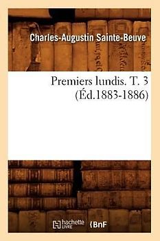 Premiers Lundis. T. 3 (Éd.1883-1886)