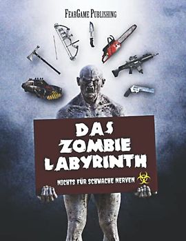 DAS ZOMBIE LABYRINTH: Nichts für schwache Nerven (FearGame Rätselbücher)