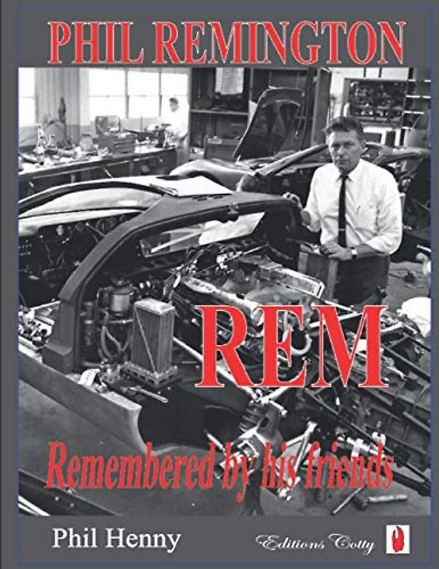 Phil Remington REM: Remembered by his friends (American Racing Icons)