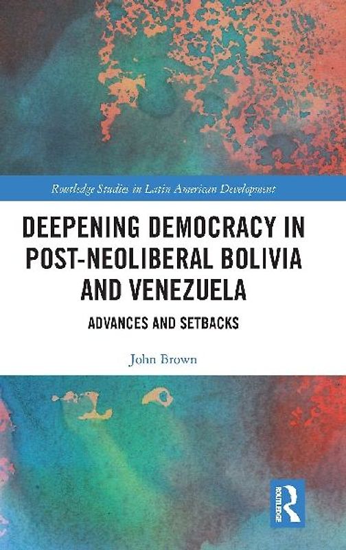 Deepening Democracy in Post-Neoliberal Bolivia and Venezuela