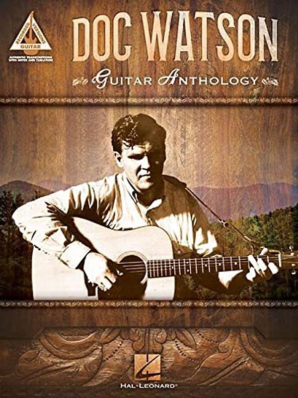 Doc Watson Guitar Anthology Guitar Recorded Versions Note-For-Note Acoustic Guitar Tab 14 Songs Including Deep River Blues, Shady Grove, Tom Dooley and More Hal Leonard Sheet Music Songbook