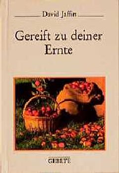 Gereift zu deiner Ernte. Gebete