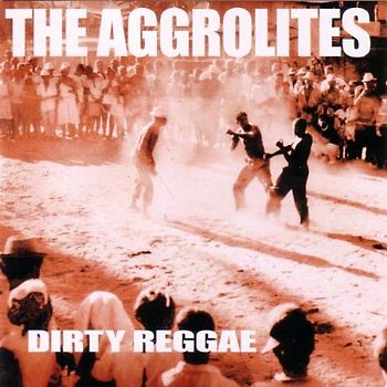 the Aggrolites - Dirty Reggae