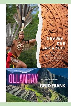 Drama der Inkazeit: Ollantay: Der Rebell von Anti-Suyu
