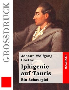 Iphigenie auf Tauris (Großdruck): Ein Schauspiel