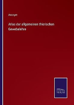 Atlas der allgemeinen thierischen Gewebelehre
