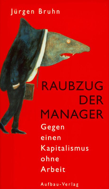 Raubzug der Manager. Gegen einen Kapitalismus ohne Arbeit