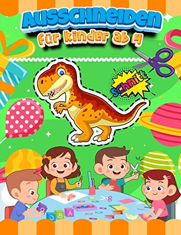 Ausschneiden Für Kinder Ab 4: Groß Ausschneidebuch Ab 3 , 4 , 5 Jahre | Schneiden Üben Kinder , Vorschule | Bastelbuch Ab 3 , 4 , 5 Jahre | ... 3 Jahre | Dinosaurier , Tiere, Formen, Linie