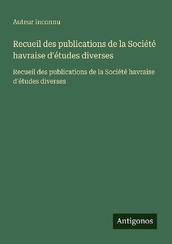 Recueil des publications de la Société havraise d'études diverses