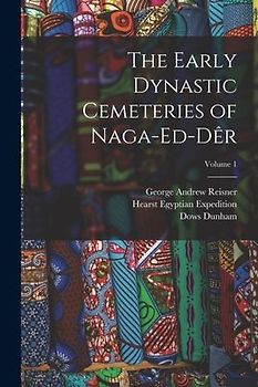 The Early Dynastic Cemeteries of Naga-ed-Dêr; Volume 1