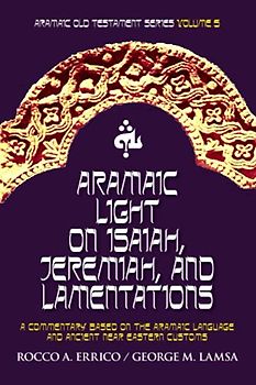 Aramaic Light on Isaiah, Jeremiah, and Lamentations: Aramaic Old Testament Series Volume 5