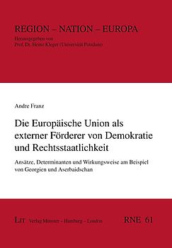 Die Europäische Union als externer Förderer von Demokratie und Rechtsstaatlichkeit