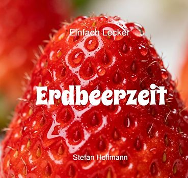Einfach Lecker / Erdbeerzeit