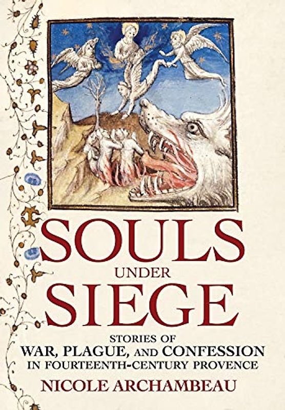 Souls Under Siege: Stories of War, Plague, and Confession in Fourteenth-Century Provence