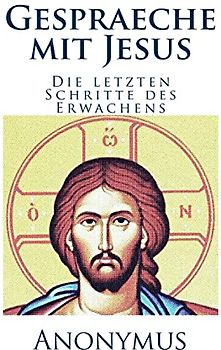 Gespraeche mit Jesus: Die letzten Schritte des Erwachens