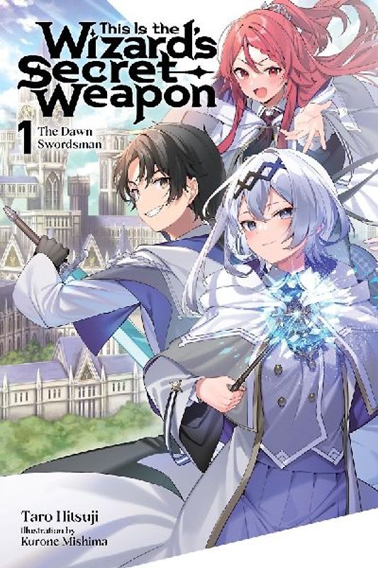 This Is the Wizard's Secret Weapon, Vol. 1 (Light Novel)