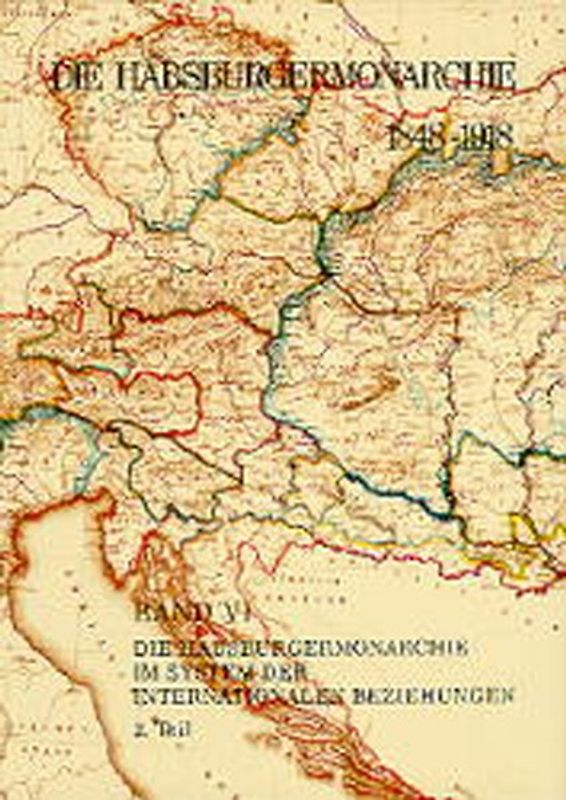 Die Habsburgermonarchie 1848-1918 / Die Habsburgermonarchie 1848-1918 Band VI/2: Die Habsburgermonarchie im System der internationalen Beziehungen