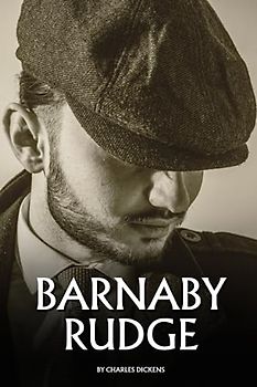 Barnaby Rudge: The 1841 Historical Fiction Classic (Annotated)