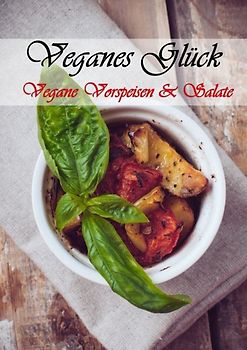 Veganes Glück - Vorspeisen und Salate