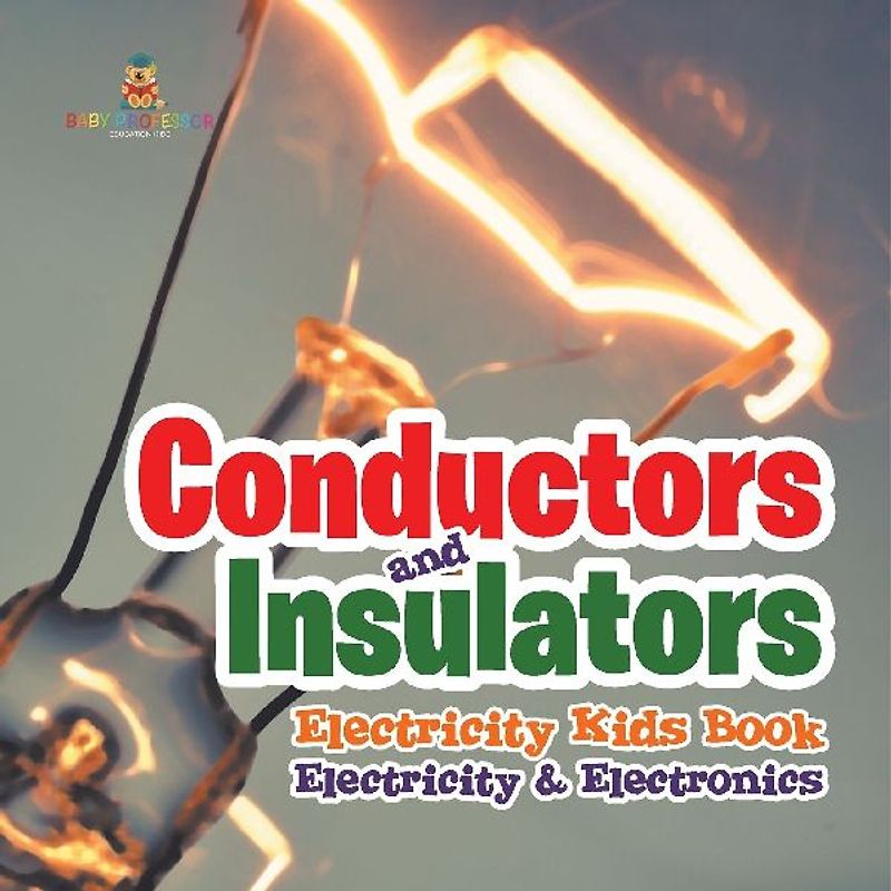 Conductors and Insulators Electricity Kids Book | Electricity & Electronics