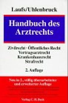 Handbuch des Arztrechts. Zivilrecht, Öffentliches Recht, Vertragsarztrecht, Krankenhausrecht, Strafrecht