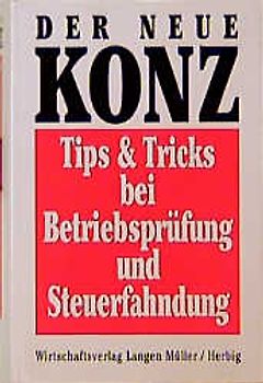 Der neue Konz - Tips und Tricks bei Betriebsprüfung und Steuerfahndung