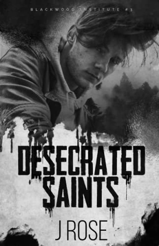 Desecrated Saints: A Dark Reverse Harem Romance (Blackwood Institute, Band 3)