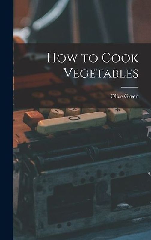 How to Cook Vegetables