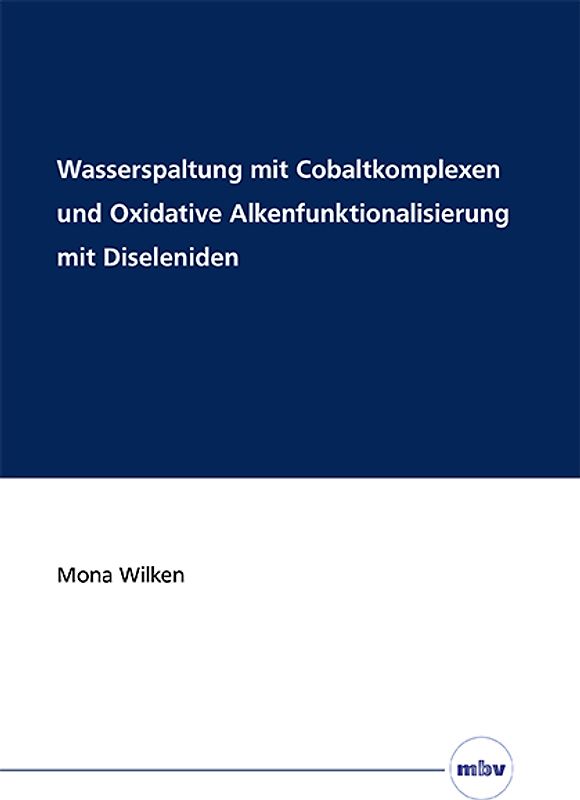 Wasserspaltung mit Cobaltkomplexen und Oxidative Alkenfunktionalisierung mit Diseleniden