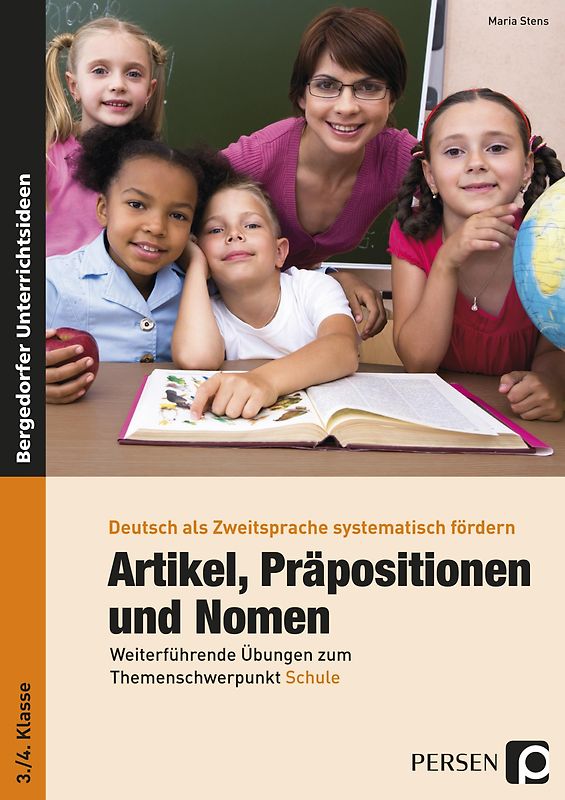Artikel, Präpositionen und Nomen - Schule 3/4. Weiterführende Übungen zum Themenschwerpunkt Schule (3. und 4. Klasse)