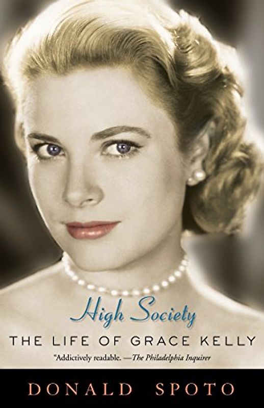High Society: The Life of Grace Kelly - Donald Spoto