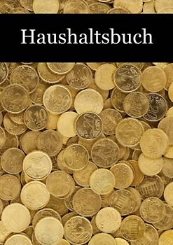 Haushaltsbuch: Persönliches Kassenbuch für deine Einnahmen und Ausgaben zum Selberausfüllen, mit finanzieller Jahresübersicht, für finanzielle Freiheit und zum Geld sparen, DIN A4