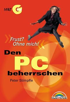 Den PC beherrschen. Frust? Ohne mich!