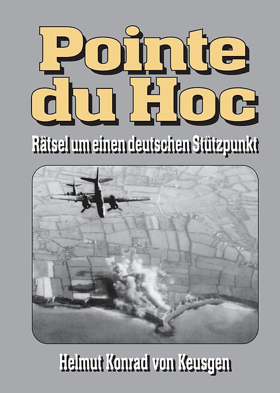 Pointe du Hoc – Rätsel um einen deutschen Stützpunkt