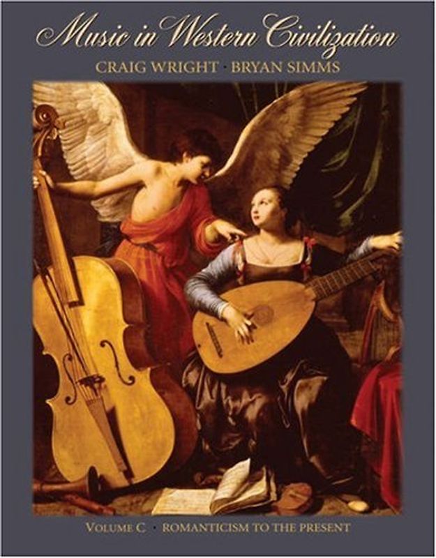 Music in Western Civilization, Volume C: Romanticism to the Present: Vol C