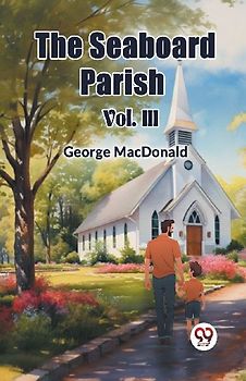 The Seaboard Parish Vol. III