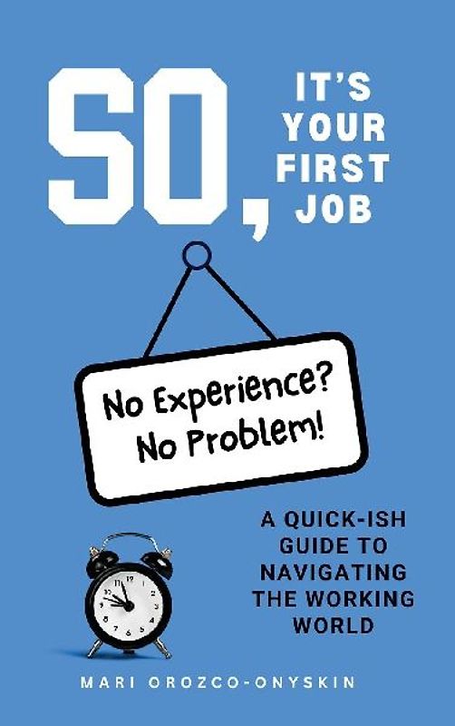 So, It's Your First Job