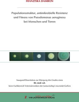 Populationsstruktur, antimikrobielle Resistenz und Fitness von Pseudomonas aeruginosa bei Men-schen und Tieren