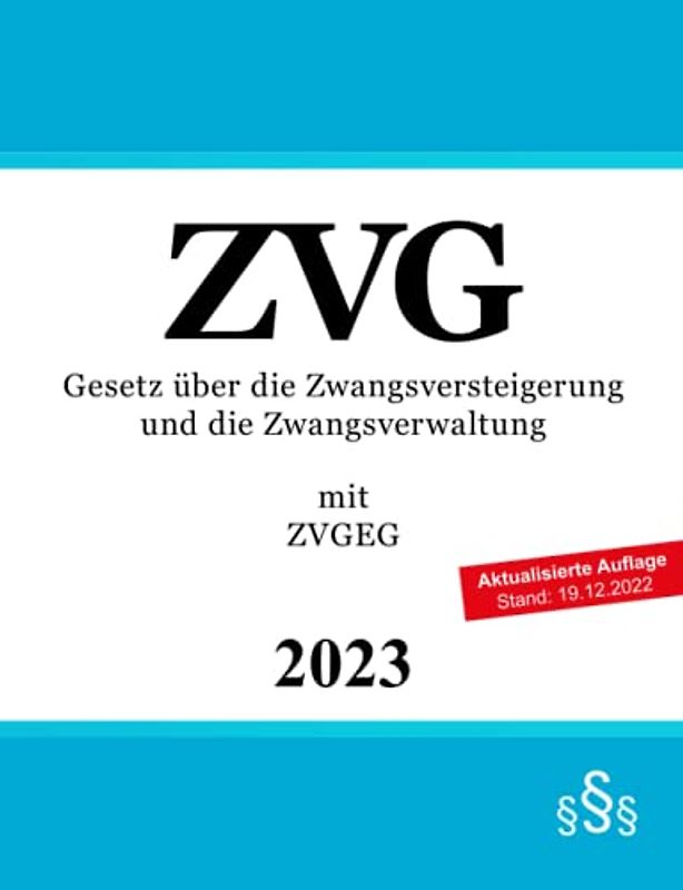 Gesetz über die Zwangsversteigerung und die Zwangsverwaltung ZVG: mit ZVGEG