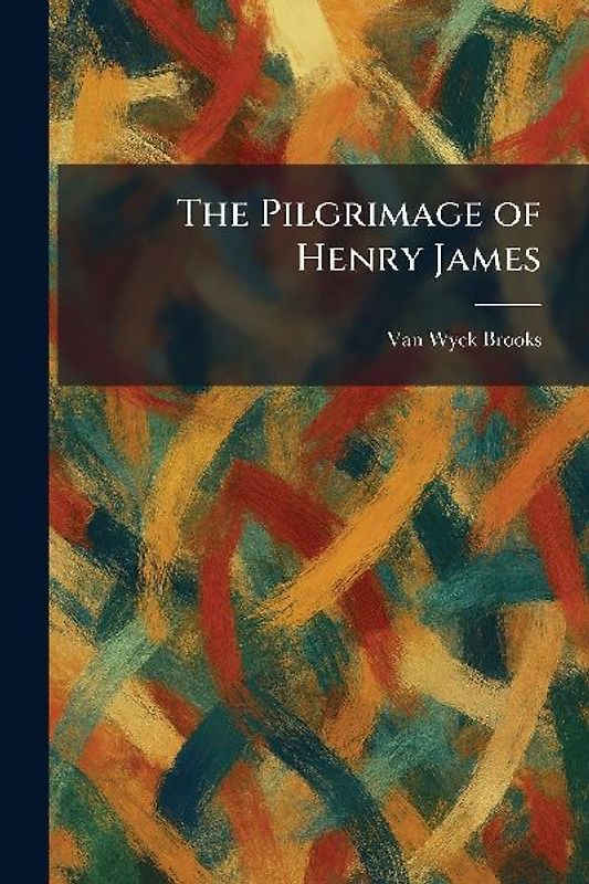 The Pilgrimage of Henry James