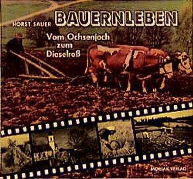 Bauernleben - Vom Ochsenjoch zum Dieselross