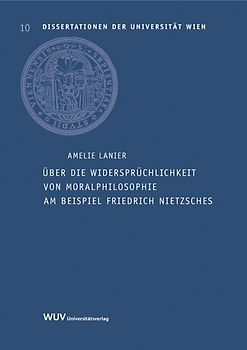 Über die Widersprüchlichkeit von Moralphilosophie am Beispiel Friedrich Nietzsches