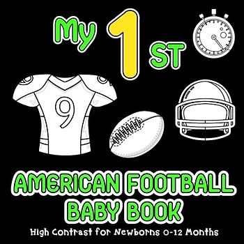 My First American Football Baby Book: Sports High Contrast for Newborns 0-12 Months, Visual Sensory Stimulation Gift for Infants, Simple Black and White Pictures to Develop Babies Eyesight