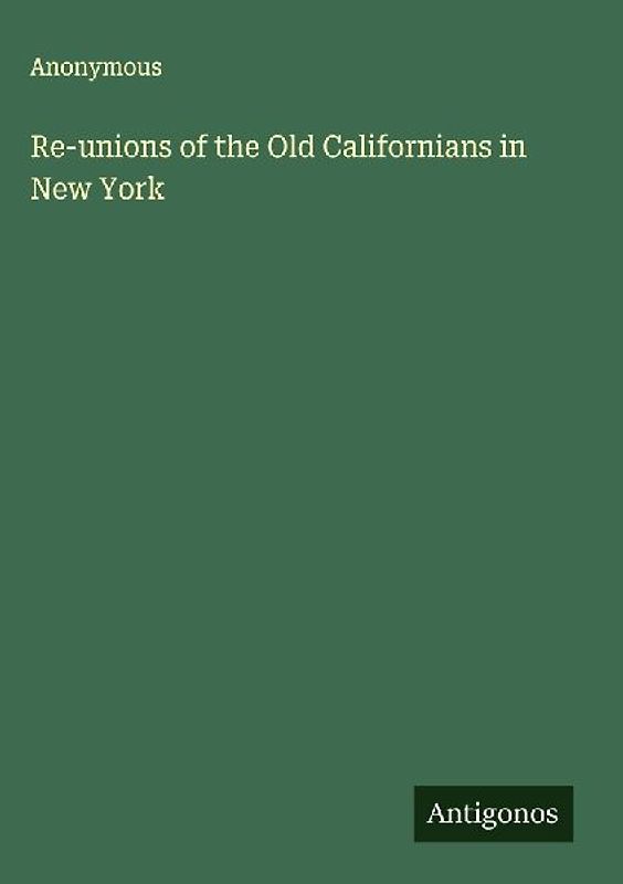 Re-unions of the Old Californians in New York