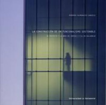 La construcción de un funcionalismo sostenible : el proyecto y la obra del edificio C.T.T.A. en Valladolid